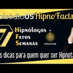 Hipno Facts #05 – 3 dicas para um bom hipnólogo
